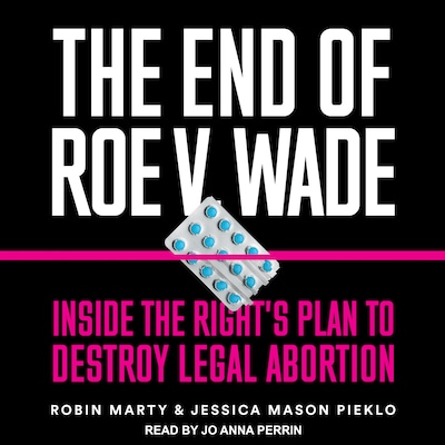 The End of Roe v. Wade – omslag til lydbogen af Robin Marty, Jessica Mason Pieklo