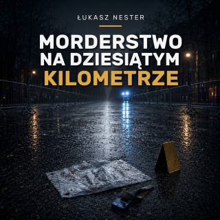 Morderstwo na dziesiątym kilometrze – okładka audiobooka, autor Łukasz Nester