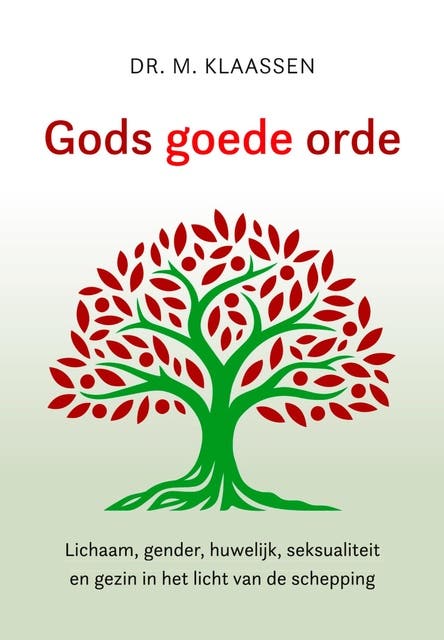 Gods goede orde: Lichaam, gender, seksualiteit, huwelijk en gezin in het licht van de schepping – omslag van het luisterboek van Dr. M. Klaassen
