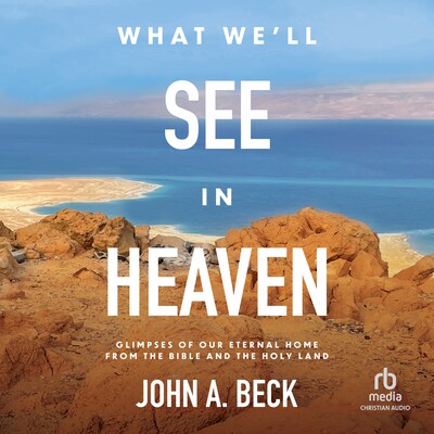 What We'll See in Heaven – omslag til lydbogen af John A. Beck