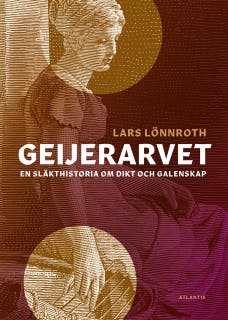 Geijerarvet : en släkthistoria om dikt och galenskap – omslag till ljudboken av Lars Lönnroth