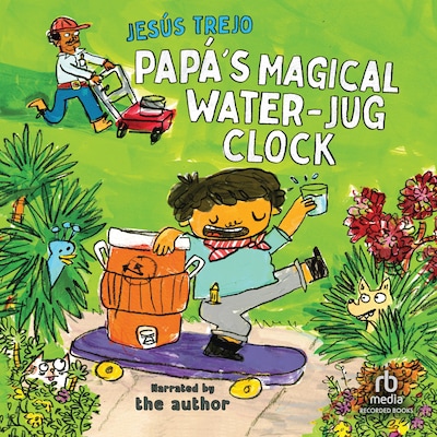 Papá's Magical Water-Jug Clock – omslag till ljudboken av Jesús Trejo
