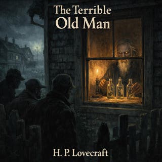 11. The Terrible Old Man by H.P. Lovecraft: A Sinister Tale of Greed, Silence, and Hidden Powers – omslag till ljudboken av H. P. Lovecraft