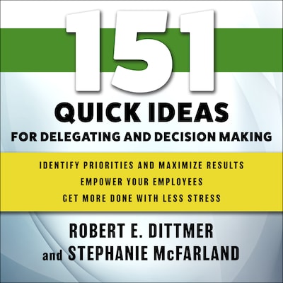 151 Quick Ideas for Delegating and Decision Making – omslag til lydbogen af Robert E. Dittmer, Stephanie McFarland