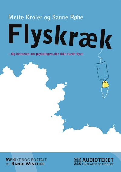 Flyskræk - Og historien om psykologen, der ikke turde flyve – omslag til lydbogen af Mette Kroier, Sanne Røhe