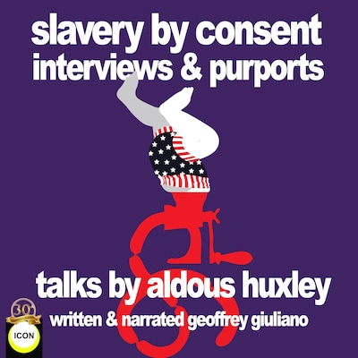 Slavery By Consent Interviews & Purports - Talks by Aldous Huxley – omslag til lydbogen af Geoffrey Giuliano