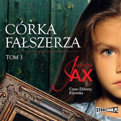 Córka fałszerza. Tom 3 – okładka audiobooka, autor Joanna Jax