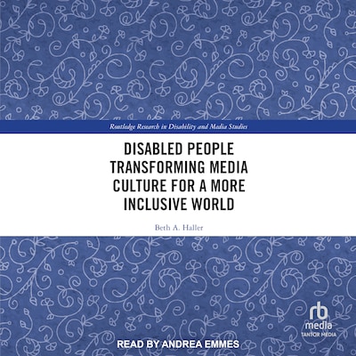 Disabled People Transforming Media Culture for a More Inclusive World – omslag til lydbogen af Beth A. Haller