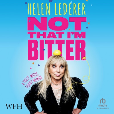 Not That I'm Bitter – omslag til lydbogen af Helen Lederer