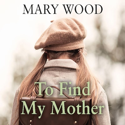 To Find My Mother – omslag til lydbogen af Mary Wood