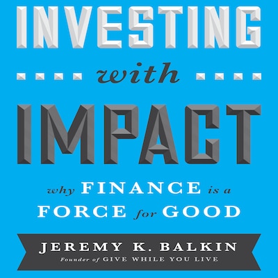 Investing With Impact – omslag til lydbogen af Jeremy Balkin