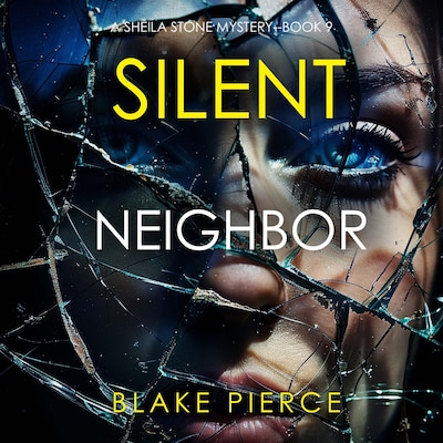 Silent Neighbor (A Sheila Stone Suspense Thriller—Book Nine) – omslag til lydbogen af Blake Pierce
