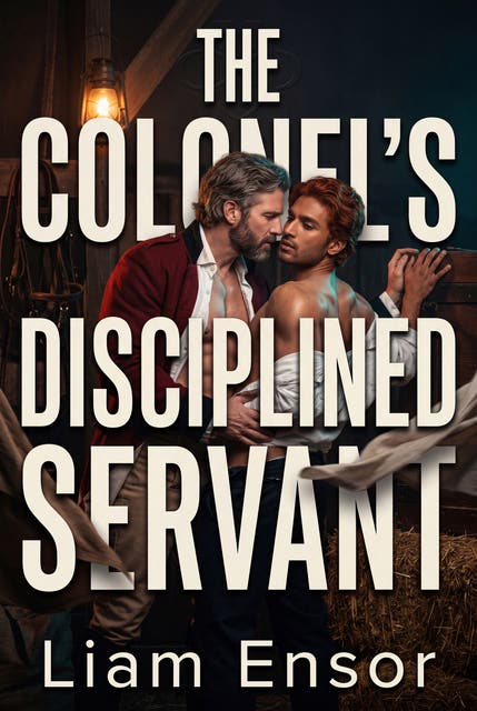 The Colonel's Disciplined Servant: MM Historical Erotic Punishment Submission Romance – omslag til lydbogen af Liam Ensor