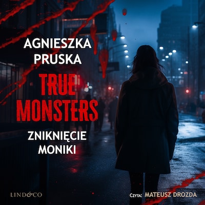Zniknięcie Moniki. True monsters – okładka audiobooka, autor Agnieszka Pruska