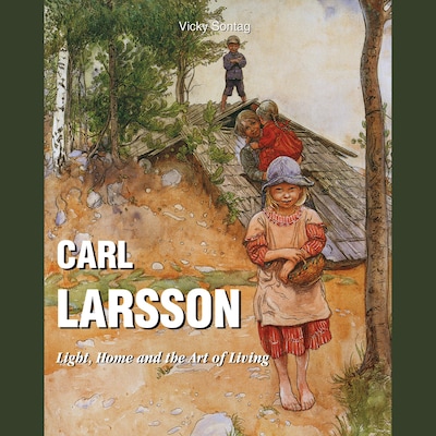 Carl Larsson - Light, Home and the Art of Living