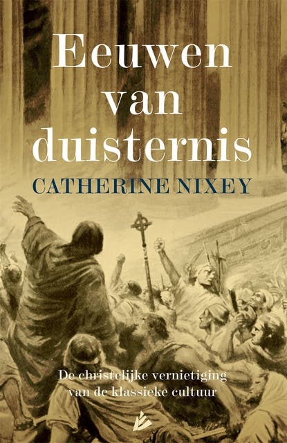 Eeuwen van duisternis: De christelijke vernietiging van de klassieke cultuur – omslag van het luisterboek van Catherine Nixey