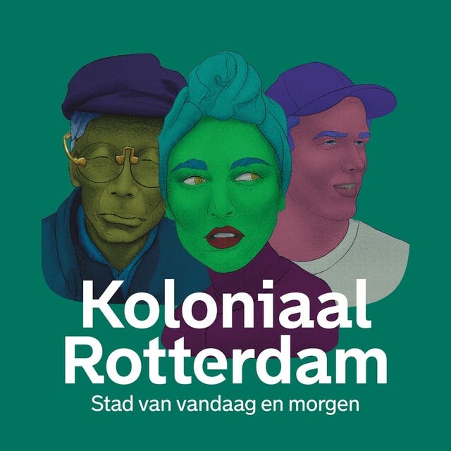 Koloniaal Rotterdam: Stad van vandaag en morgen – omslag van het luisterboek van Els Schellekens,Liane van der Linden