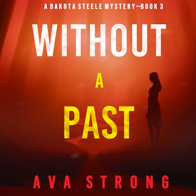 Without A Past (A Dakota Steele FBI Suspense Thriller—Book 3) – omslag til lydbogen af Ava Strong