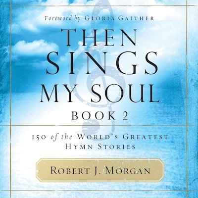 Then Sings My Soul, Book 2 – omslag til lydbogen af Robert J. Morgan