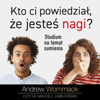 Kto ci powiedział, że jesteś nagi?: Studium na temat sumienia – okładka audiobooka, autor Andrew Wommack