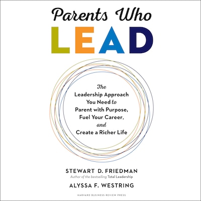Parents Who Lead – omslag til lydbogen af Stewart D. Friedman, Alyssa F. Westring