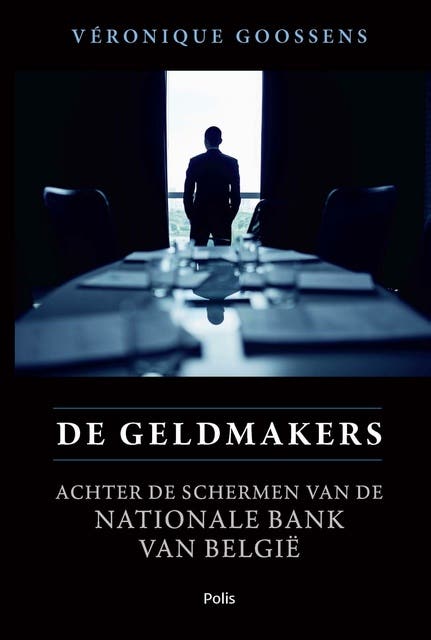 De geldmakers: achter de schermen van de Nationale Bank van België