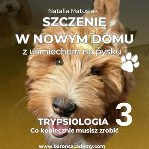 Szczenię w nowym domu z uśmiechem na pysku. Część 3: co koniecznie musisz zrobić – okładka audiobooka, autor Natalia Matusiak