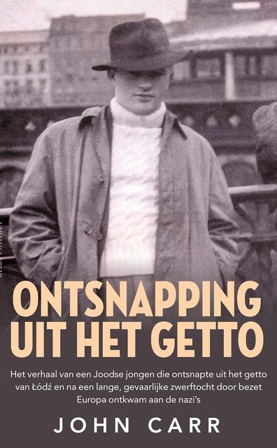 Ontsnapping uit het getto: Het verhaal van een Joodse jongen die ontsnapte uit het getto van Lódz en na een lange, gevaarlijke zwerftocht door beze