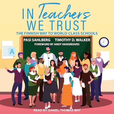 In Teachers We Trust – omslag til lydbogen af Timothy D. Walker, Pasi Sahlberg