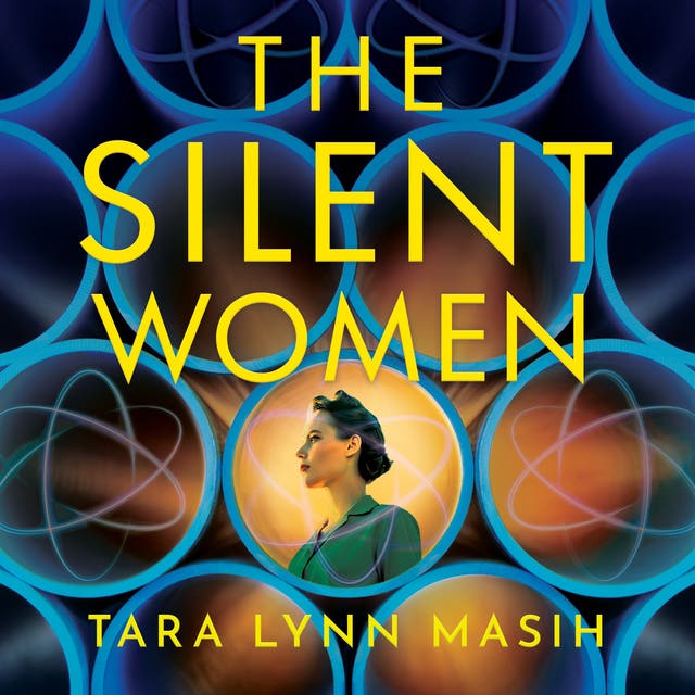 The Silent Women: Inspired by the true story of the Manhattan Project’s secret women – omslag til lydbogen af Tara Lynn Masih