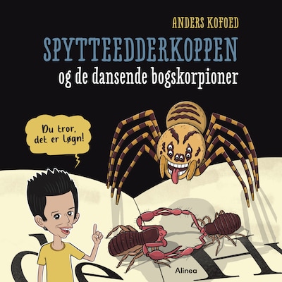 Du tror, det er løgn! Spytteedderkoppen og de dansende bogskorpioner – omslag til lydbogen af Anders Kofoed
