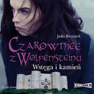 Czarownice z Wolfensteinu. Tom 2. Wstęga i kamień – okładka audiobooka, autor Julia Bernard
