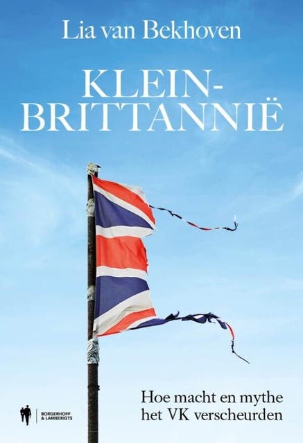Klein-Brittannië: Hoe macht en mythe het VK verscheurden – omslag van het luisterboek van Lia van Bekhoven