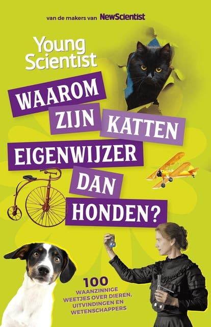 Waarom zijn katten eigenwijzer dan honden?: 100 waanzinnige weetjes over dieren, uitvindingen en wetenschappers – omslag van het luisterboek van Redactie New Scientist