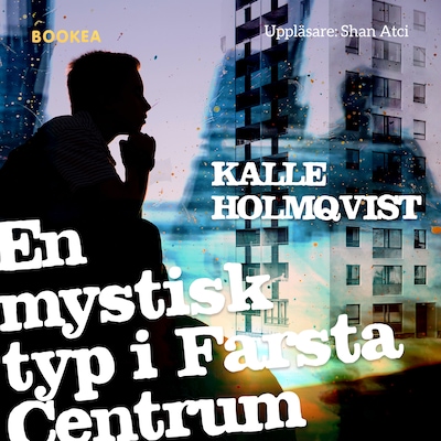 En mystisk typ i Farsta centrum – omslag till ljudboken av Kalle Holmqvist