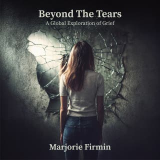 Beyond The Tears: A Global Exploration of Grief