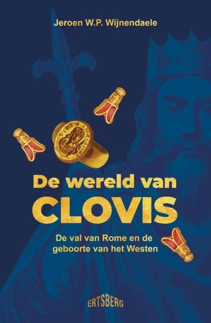 De wereld van Clovis: De val van Rome en de geboorte van het Westen