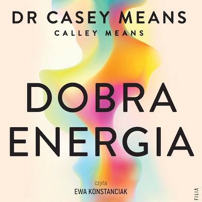Dobra energia – okładka audiobooka, autor Calley Means, Casey Means