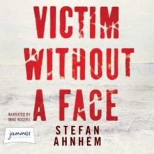 Victim Without a Face – okładka audiobooka, autor Stefan Ahnhem