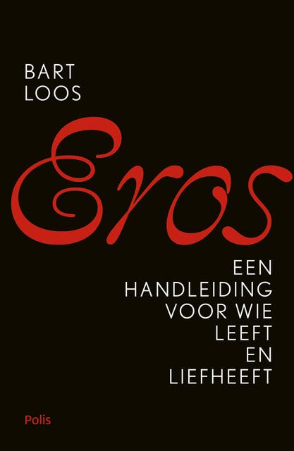 Eros: Een handleiding voor wie leeft en liefheeft – omslag van het luisterboek van Bart Loos
