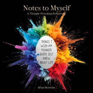 Notes to Myself: Things I Wish My Younger Queer Self Knew About Life: 75 Thought-Provoking Reflections – omslag till ljudboken av Brian Morrison