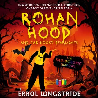 Rohan Hood and the Kooky Starlights: The Kaleidoscopic Shadows