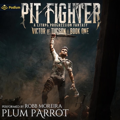 Pit Fighter: A LitRPG Progression Fantasy