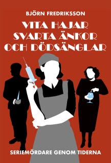 Vita hajar, svarta änkor och dödsänglar – seriemördare genom tiderna – omslag till ljudboken av Björn Fredriksson