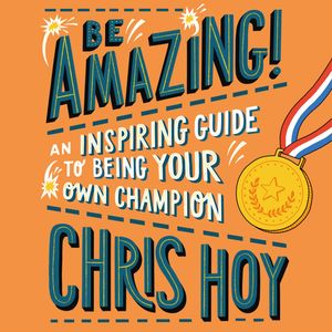 Be Amazing! – okładka audiobooka, autor Sir Chris Hoy
