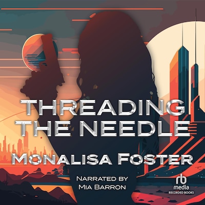 Threading the Needle – omslag til lydbogen af Monalisa Foster