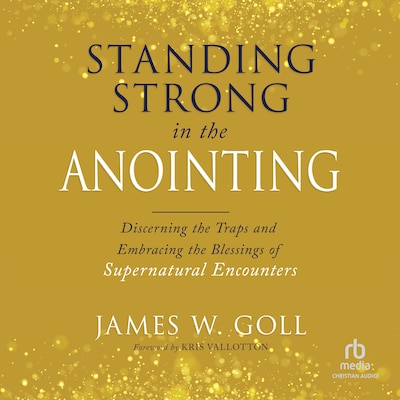Standing Strong in the Anointing – omslag til lydbogen af James W. Goll