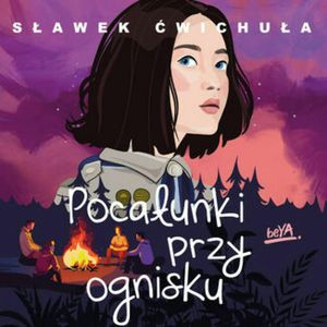 Pocałunki przy ognisku – okładka audiobooka, autor Sławek Ćwichuła