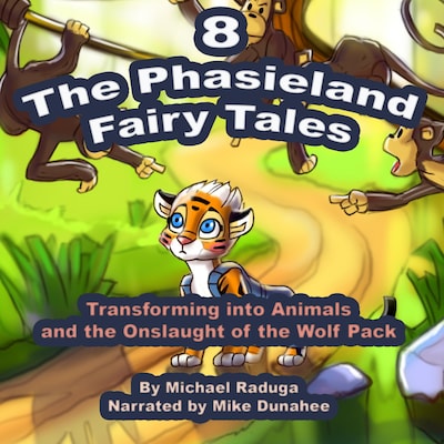 The Phasieland Fairy Tales 8 (Transforming into Animals and the Onslaught of the Wolf Pack) – omslag van het luisterboek van Michael Raduga