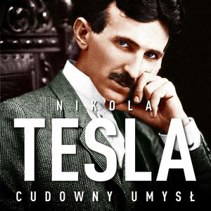 Nikola Tesla. Cudowny umysł. Naoczne świadectwo o serbskim wynalazcy. Wydanie II – okładka audiobooka, autor John Joseph O'Neill